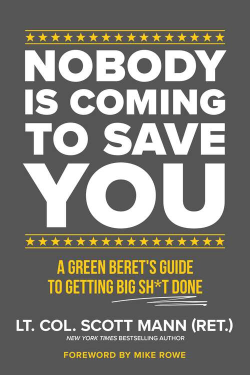 Book cover of Nobody Is Coming to Save You: A Green Beret's Guide to Getting Big Sh*t Done