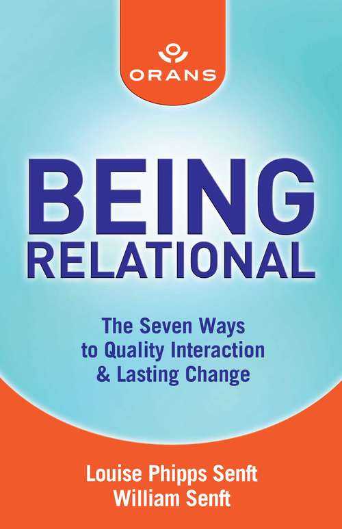 Book cover of Being Relational: The Seven Ways to Quality Interaction and Lasting Change