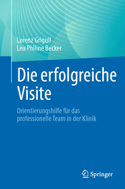 Book cover of Die erfolgreiche Visite: Orientierungshilfe für das professionelle Team in der Klinik (2024)