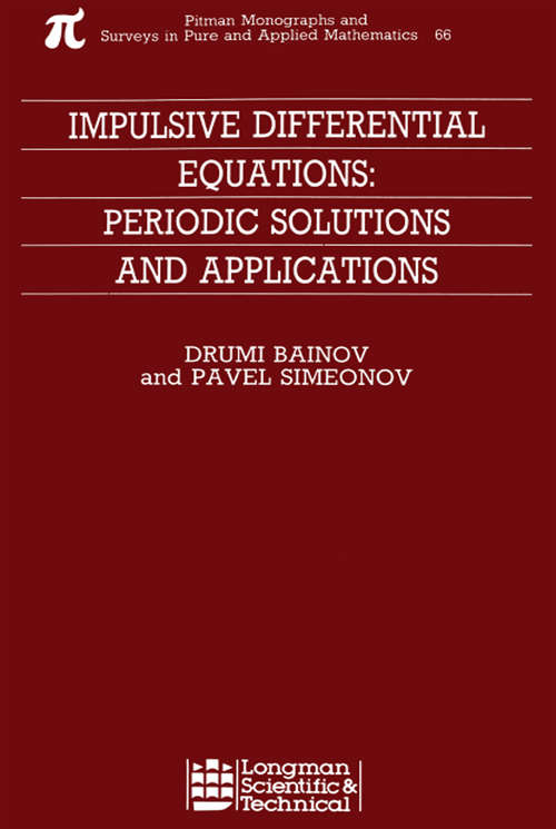 Book cover of Impulsive Differential Equations: Periodic Solutions and Applications (Monographs And Surveys In Pure And Applied Mathematics Ser. #66)