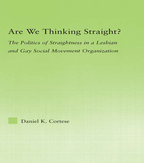 Book cover of Are We Thinking Straight?: The Politics of Straightness in a Lesbian and Gay Social Movement Organization (New Approaches in Sociology)