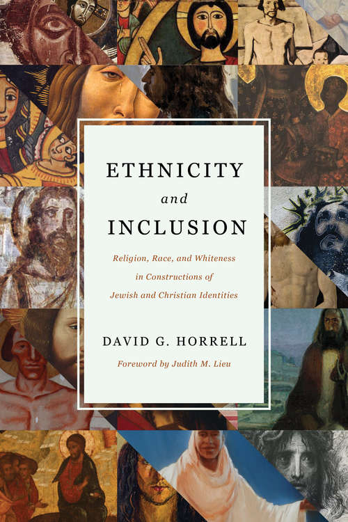 Book cover of Ethnicity and Inclusion: Religion, Race, and Whiteness in Constructions of Jewish and Christian Identities