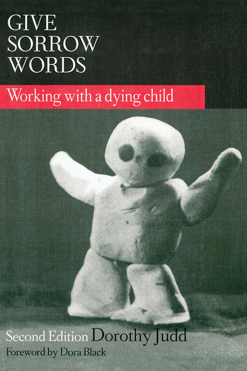 Book cover of Give Sorrow Words: Working With a Dying Child, Second Edition (3) (Exc Business And Economy (whurr) Ser.)