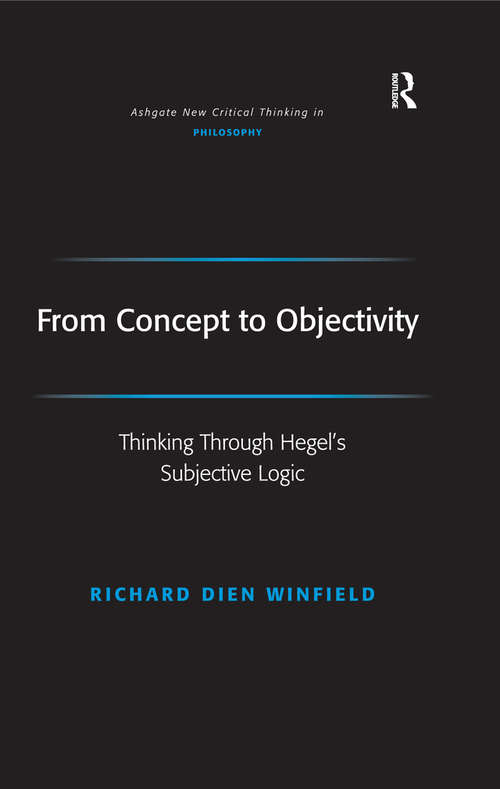 Book cover of From Concept to Objectivity: Thinking Through Hegel's Subjective Logic (Ashgate New Critical Thinking in Philosophy)