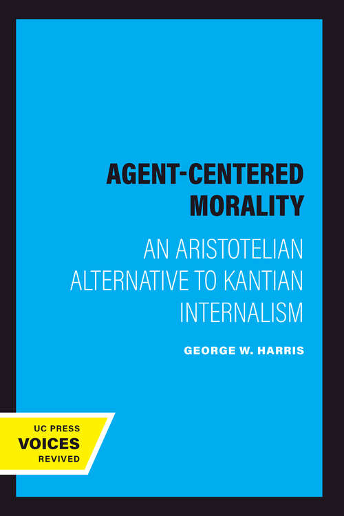 Book cover of Agent-Centered Morality: An Aristotelian Alternative to Kantian Internalism