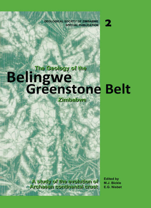 Book cover of The Geology of the Belingwe Greenstone Belt, Zimbabwe: A study of Archaean continental crust
