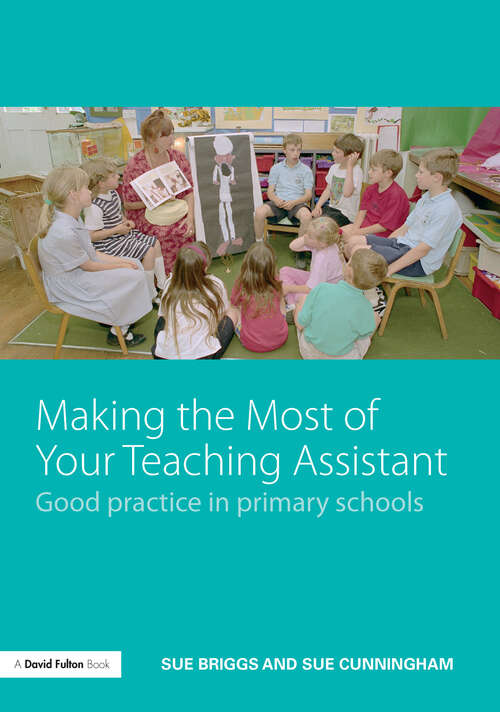 Book cover of Making the Most of Your Teaching Assistant: Good Practice in Primary Schools