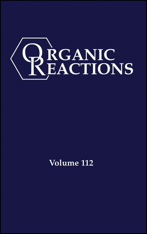 Book cover of Organic Reactions, Volume 112, Parts A and B (Organic Reactions)