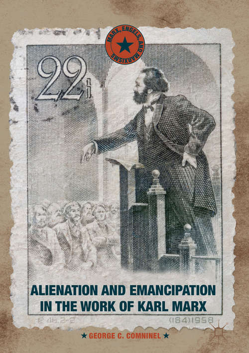 Book cover of Alienation and Emancipation in the Work of Karl Marx (1st ed. 2019) (Marx, Engels, and Marxisms)