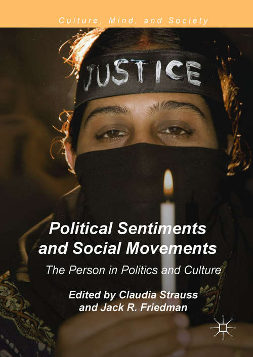 Book cover of Political Sentiments and Social Movements: The Person In Politics And Culture (1st ed. 2018) (Culture, Mind, And Society Ser.)