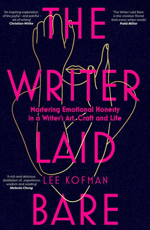 Book cover of The Writer Laid Bare: Emotional honesty in a writer's art, craft and life