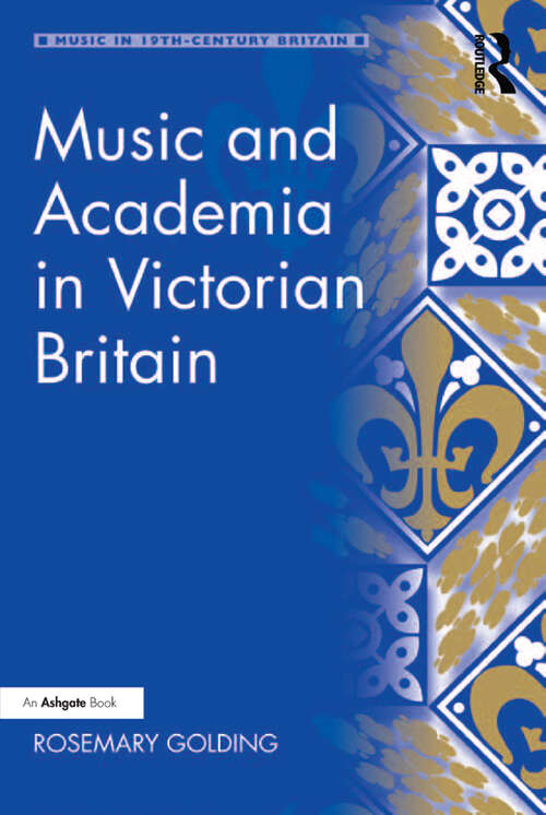 Book cover of Music and Academia in Victorian Britain (Music in Nineteenth-Century Britain)
