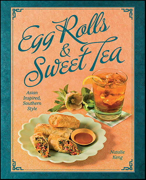 Book cover of Egg Rolls & Sweet Tea: Asian Inspired, Southern Style