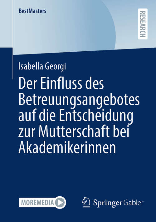 Book cover of Der Einfluss des Betreuungsangebotes auf die Entscheidung zur Mutterschaft bei Akademikerinnen (BestMasters)