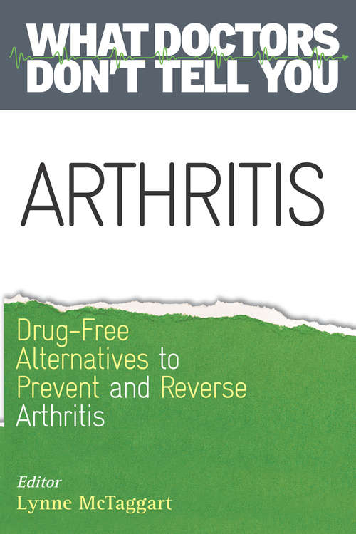 Book cover of Arthritis: Drug-Free Alternatives to Prevent and Relieve Arthritis (What Doctors Don't Tell You Ser.)