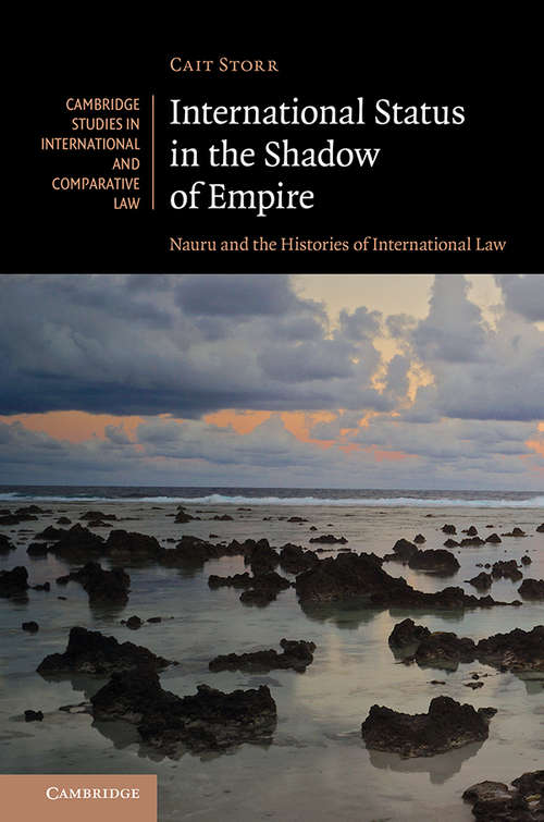 Book cover of International Status in the Shadow of Empire: Nauru and the Histories of International Law (Cambridge Studies in International and Comparative Law #150)