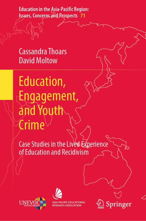 Book cover of Education, Engagement, and Youth Crime: Case Studies in the Lived Experience of Education and Recidivism (2024) (Education in the Asia-Pacific Region: Issues, Concerns and Prospects #71)