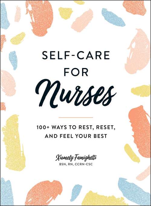 Book cover of Self-Care for Nurses: 100+ Ways to Rest, Reset, and Feel Your Best