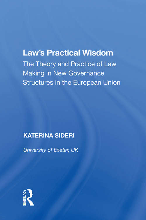 Book cover of Law's Practical Wisdom: The Theory and Practice of Law Making in New Governance Structures in the European Union