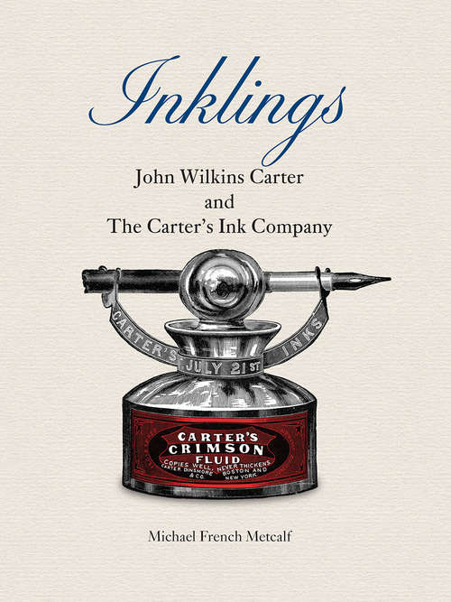 Book cover of Inklings: John Wilkins Carter and The Carter's Ink Company: John Wilkins Carter And The Carter's Ink Company