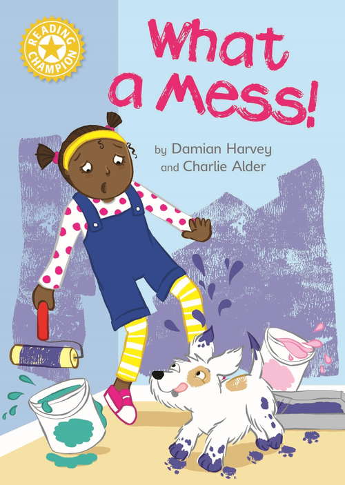 Book cover of What a Mess!: Independent Reading Yellow 3 (Reading Champion #464)