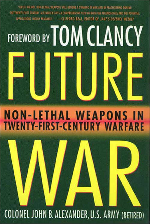 Book cover of Future War: Non-Lethal Weapons in Twenty-First-Century Warfare