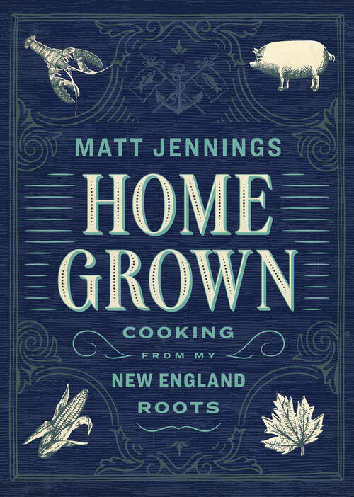 Book cover of Homegrown: Cooking from My New England Roots