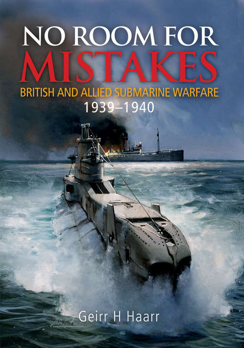 Book cover of No Room for Mistakes: British and Allied Submarine Warfare, 1939–1940