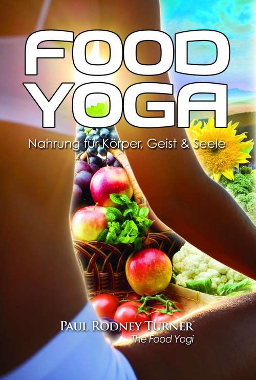 Book cover of Food Yoga: Nahrung für Körper, Geist & Seele