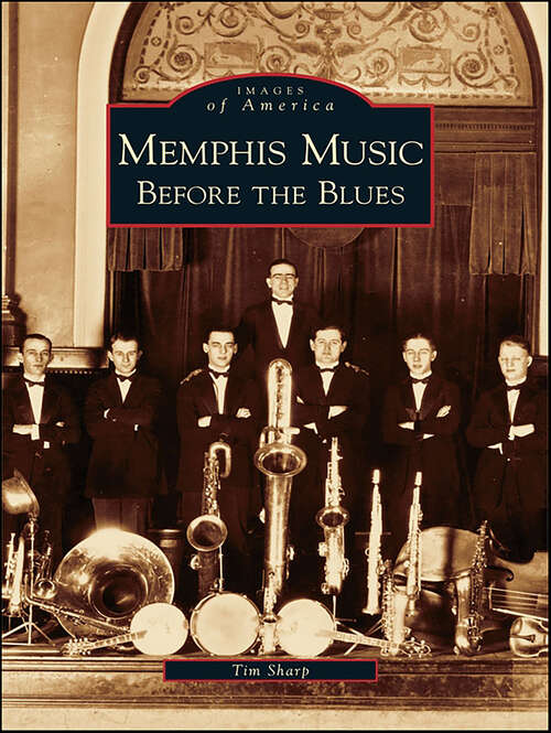 Book cover of Memphis Music: Before the Blues