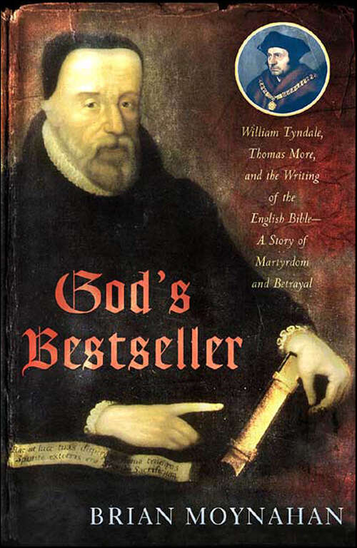 Book cover of God's Bestseller: William Tyndale, Thomas More, and the Writing of the English Bible—A Story of Martyrdom and Betrayal