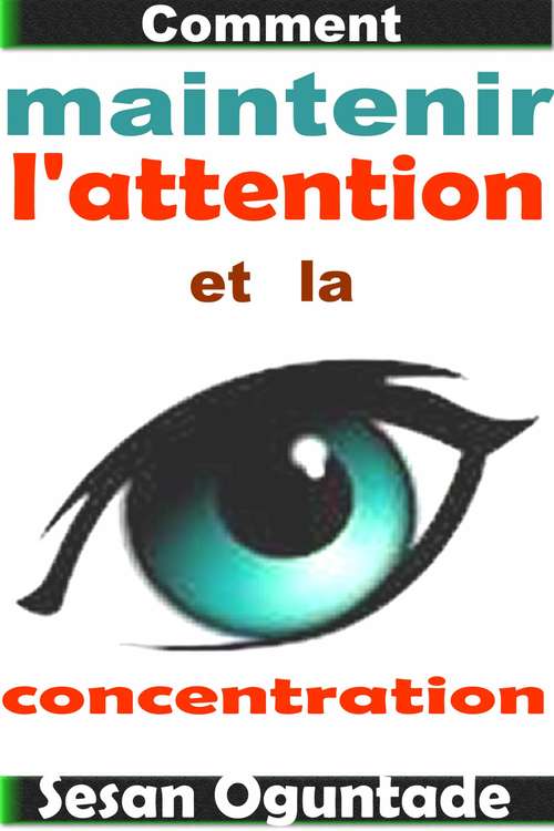 Book cover of Comment maintenir l'attention et la concentration