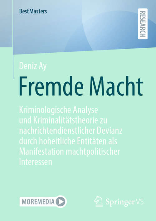 Book cover of Fremde Macht: Kriminologische Analyse und Kriminalitätstheorie zu nachrichtendienstlicher Devianz durch hoheitliche Entitäten als Manifestation machtpolitischer Interessen (BestMasters)