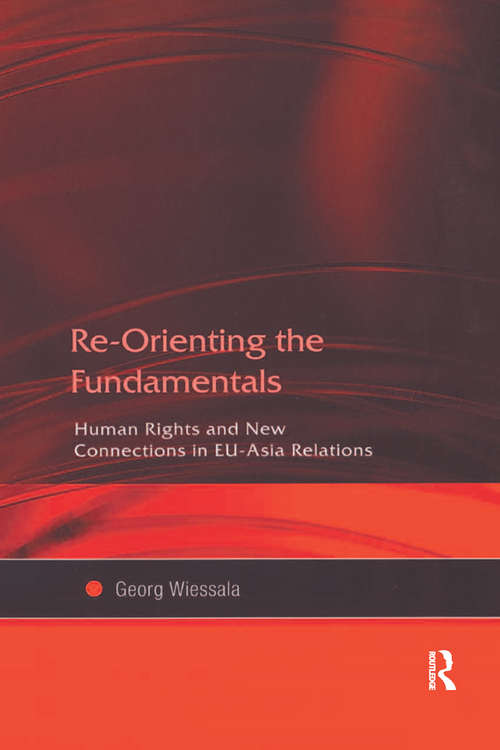 Book cover of Re-Orienting the Fundamentals: Human Rights and New Connections in EU-Asia Relations