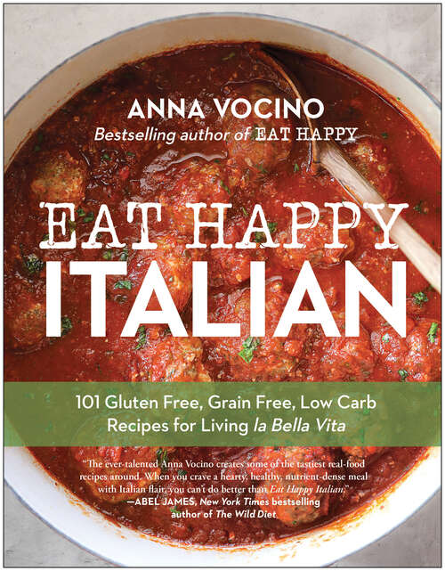 Book cover of Eat Happy Italian: 101 Gluten-Free, Grain-Free, Low-Carb Recipes for Living la Bella Vita