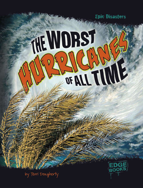 Book cover of The Worst Hurricanes of All Time (Epic Disasters Ser.)