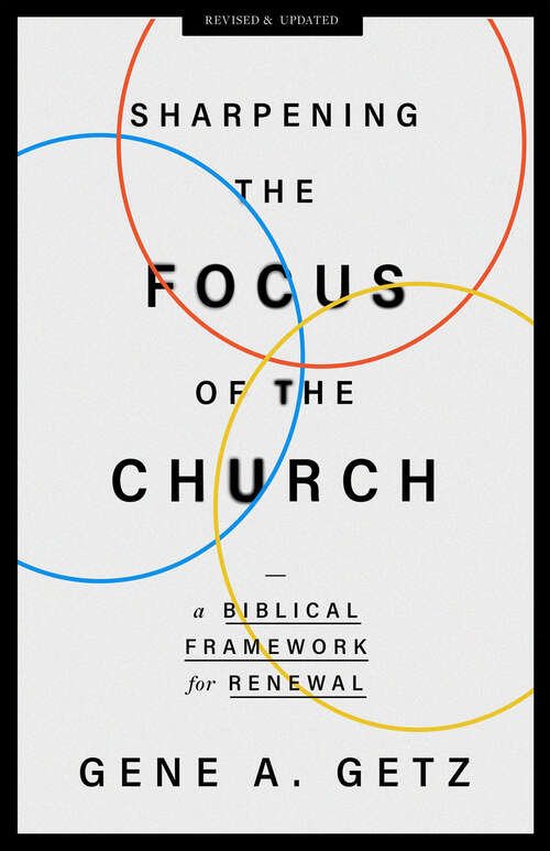 Book cover of Sharpening the Focus of the Church: A Biblical Framework for Renewal