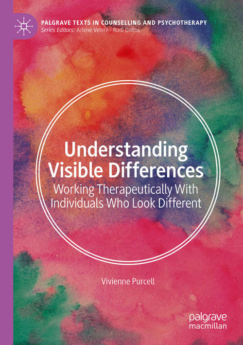 Book cover of Understanding Visible Differences: Working Therapeutically With Individuals Who Look Different (1st ed. 2020) (Palgrave Texts in Counselling and Psychotherapy)