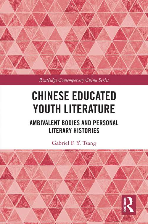 Book cover of Chinese Educated Youth Literature: Ambivalent Bodies and Personal Literary Histories (ISSN)