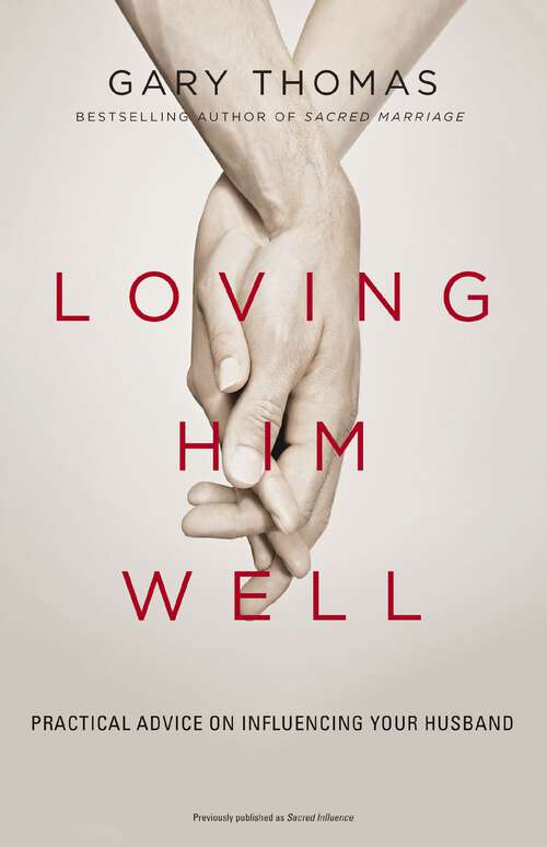 Book cover of Loving Him Well: Practical Advice on Influencing Your Husband