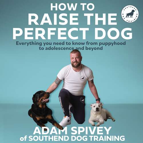 Book cover of How to Raise the Perfect Dog: Everything you need to know from puppyhood to adolescence and beyond