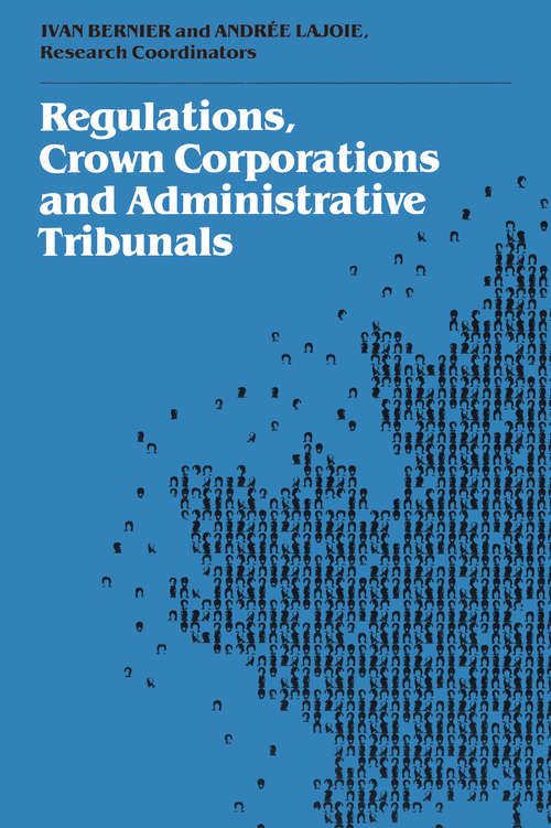 Book cover of Regulations, Crown Corporations and Adminstrative Tribunals: Royal Commission