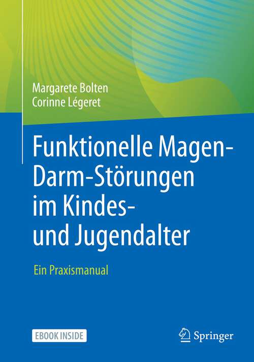 Book cover of Funktionelle Magen-Darm-Störungen im Kindes- und Jugendalter: Ein Praxismanual (1. Aufl. 2022)