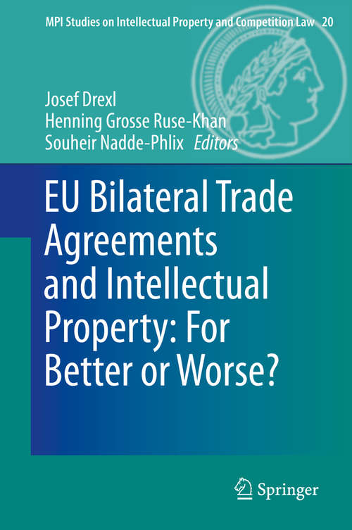 Book cover of EU Bilateral Trade Agreements and Intellectual Property: For Better or Worse?