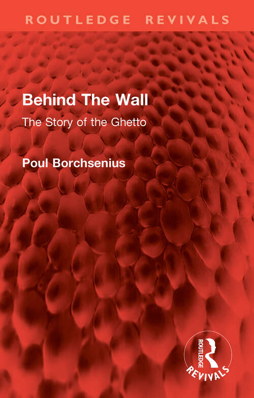 Book cover of Behind The Wall: The Story of the Ghetto (Routledge Revivals)