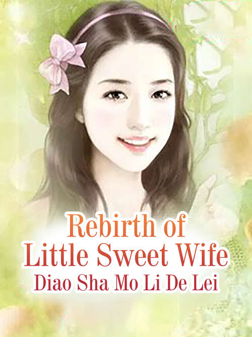 Book cover of Rebirth of Little Sweet Wife: Volume 4 (Volume 4 #4)