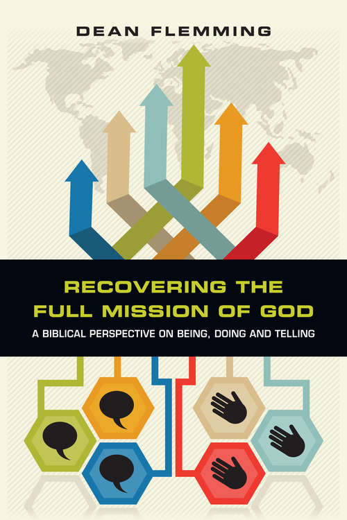 Book cover of Recovering the Full Mission of God: A Biblical Perspective on Being, Doing and Telling