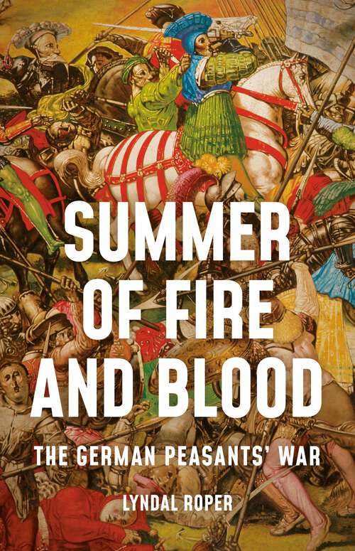 Book cover of Summer of Fire and Blood: The German Peasants' War