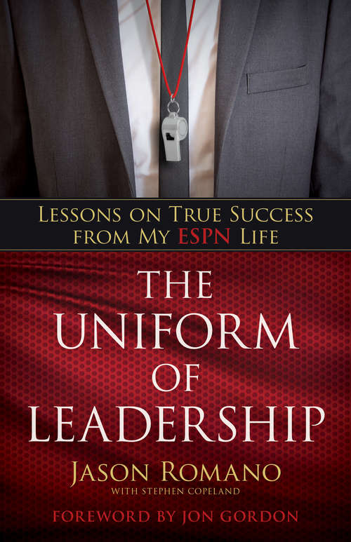 Book cover of The Uniform of Leadership: Lessons on True Success from My ESPN Life