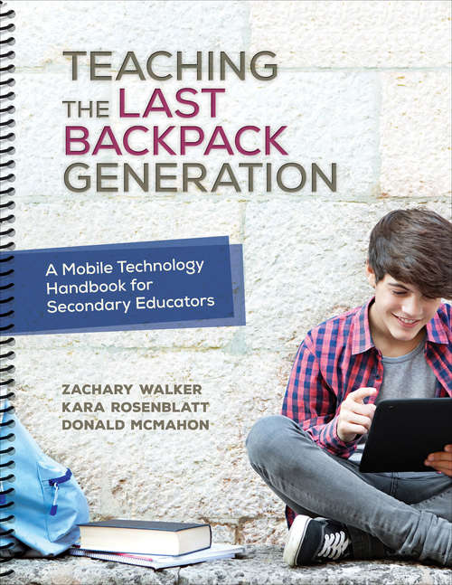 Book cover of Teaching the Last Backpack Generation: A Mobile Technology Handbook for Secondary Educators